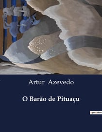 O Barão de Pituaçu : Um romance filosófico sobre escolhas e desilusões amorosas