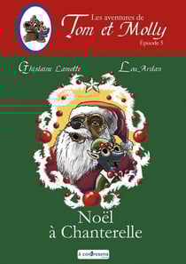 Les aventures de tom et molly - t05 - les aventures de tom et molly - noel a chanterelle - episode 5