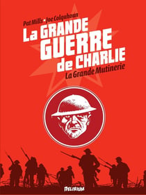 La grande guerre de Charlie Tome 7 : la grande mutinerie