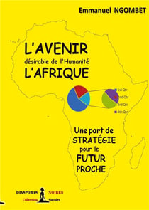 L'avenir désirable de l'humanité, l'afrique - une part de stratégie pour le futur proche