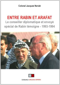 Entre Rabin et Arafat - le conseiller diplomatique et envoyé spécial de Rabin témoigne - 1993-1994
