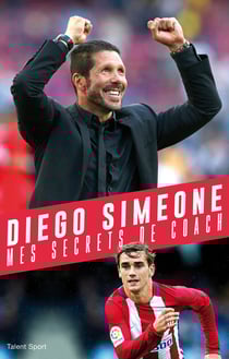 Diego Simeone - mes secrets de coach