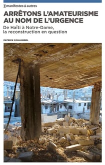 Arrêtons l'amateurisme au nom de l'urgence - de Haïti à Notre-Dame, la reconstruction en question