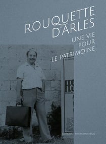 Rouquette d'Arles : une vie pour le patrimoine