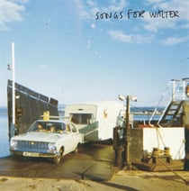 Songs for walter