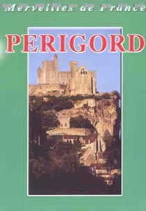 Merveilles de France - Périgord