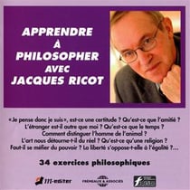 APPRENDRE A PHILOSOPHER AVEC JACQUES RICOT 34 EXERCICES PHILOSOPHIQUES SUR CD AUDIO