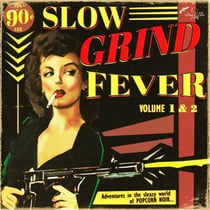 Slow grind fever 01 & 02