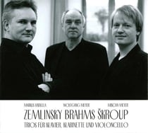 Zemlinsky - Brahms & Skroup : Trios pour piano, clarinette et violoncelle