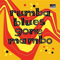 Rumba blues gone mambo - How latin music changed rhythm & blues
