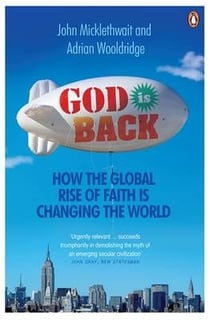 God is back - how the global rise of faith is changing the world                                                                                                                                                                                          