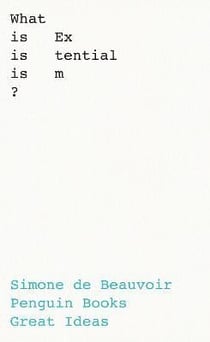 Simone de beauvoir what is existentialism?