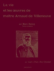 La vie et les oeuvres de maitre arnaud de villeneuve