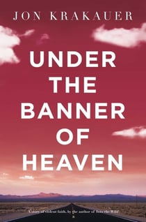 Under the Banner of Heaven - A Story of Violent Faith
