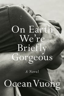 On Earth We're Briefly Gorgeous : A Novel