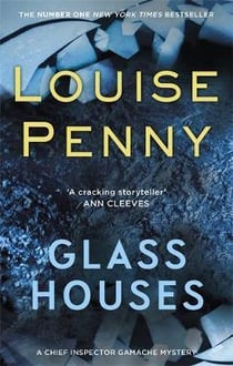 GLASS HOUSES - CHIEF INSPECTOR GAMACHE