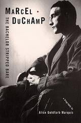Marcel duchamp, the bachelor stripped bare -  a biography