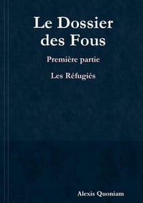 Le dossier des fous t.1 - les réfugiés