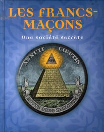 Les francs-maçons, une société secrète