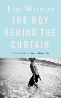 THE BOY BEHIND THE CURTAIN - NOTES FROM AN AUSTRALIAN LIFE