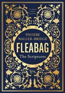 FLEABAG: THE SCRIPTURES - THE SUNDAY TIMES BESTSELLER