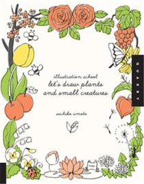 Illustration school: let's draw plants and small creatures