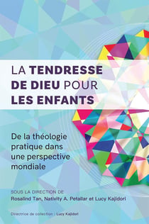 La tendresse de Dieu pour les enfants : De la théologie pratique dans une perspective mondiale