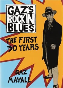Gaz mayall: gaz's rockin' blues: the first 30 years /anglais