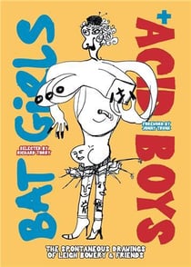 Bat girls and acid boys : The spontaneous drawings of leigh bowery & friends