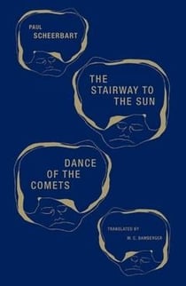 Paul scheerbart stairway to the sun & dance of the comet