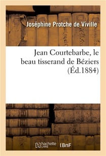 Jean courtebarbe, le beau tisserand de beziers