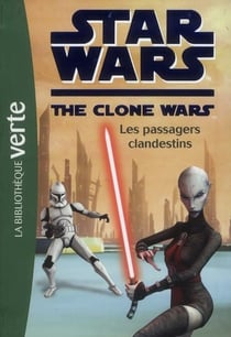 Star wars - the clone wars t.13 - les passagers clandestins