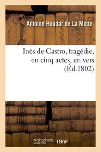 Inès de Castro, tragédie, en cinq actes, en vers représentée pour la première fois, à Paris, : sur le Théâtre français, en 1723