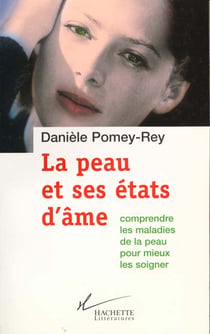 La peau et ses etats d'ame - comprendre les maladies de peau pour mieux les soigner