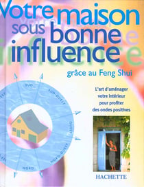 Votre maison sous bonne influence grace au feng shui