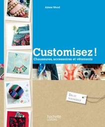 Customisez ! chaussures, accessoires et vêtements