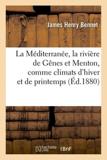 La Méditerranée, la rivière de Gênes et Menton, comme climats d'hiver et de printemps (Éd.1880)