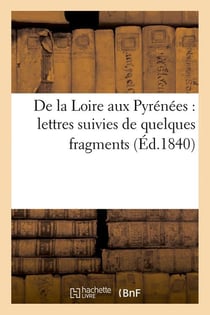 De la loire aux pyrenees : lettres suivies de quelques fragments (ed.1840)