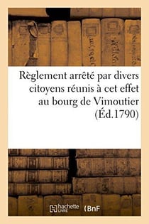Reglement arrete par divers citoyens reunis a cet effet au bourg de vimoutier (ed.1790) - , 6 et 13