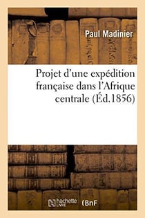 Projet d'une expedition francaise dans l'afrique centrale