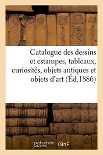 Catalogue des dessins et estampes, tableaux, curiosites, objets antiques et objets d'art - marbres,