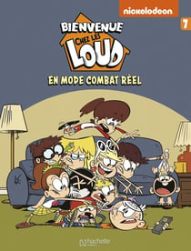 Bienvenue chez les Loud Tome 7 : en mode combat réel