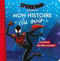SPIDER-MAN NEW GENERATION - Mon Histoire du Soir - L'histoire de Miles Morales - Marvel
