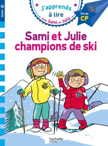 J'apprends à lire avec Sami et Julie : CP niveau 3 - Sami et Julie, champions de ski