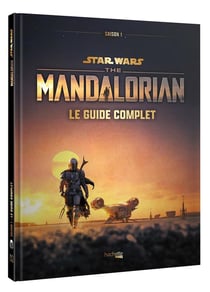 Star Wars : the mandalorian : le guide complet