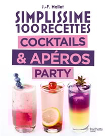 Simplissime 100 recettes : Cocktails & apéros party