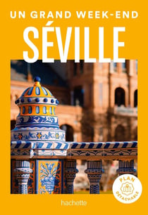 Un grand week-end : Séville