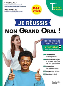 Je réussis mon grand oral - terminales générale et technologiques
