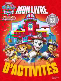 La Pat'Patrouille : Mon livre d'activités Fire Rescue : Activités et autocollants