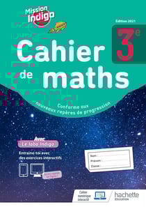 Mission indigo : cahier de maths - 3e - cahier d'activités